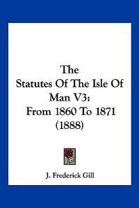 The Statutes Of The Isle Of Man V3