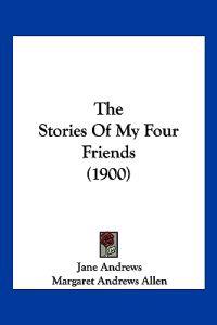 The Stories Of My Four Friends (1900)
