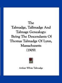 The Talmadge, Tallmadge And Talmage Genealogy