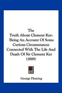The Truth About Clement Ker