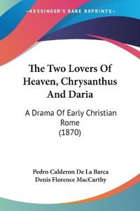 The Two Lovers Of Heaven, Chrysanthus And Daria