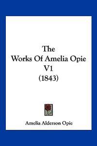 The Works Of Amelia Opie V1 (1843)