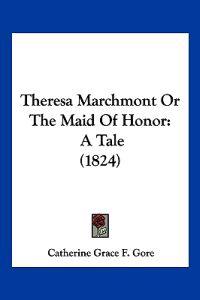 Theresa Marchmont Or The Maid Of Honor