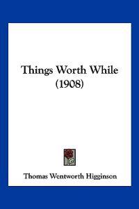 Things Worth While (1908)