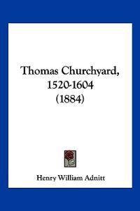 Bokomslag for "Thomas Churchyard, 1520-1604 (1884)"