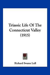 Triassic Life Of The Connecticut Valley (1915)