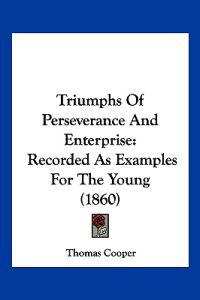 Triumphs Of Perseverance And Enterprise