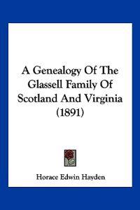 A Genealogy Of The Glassell Family Of Scotland And Virginia (1891)