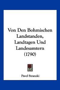 Stranski, P: Von Den Bohmischen Landstanden, Landtagen Und L