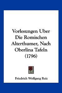 Reiz, F: Vorlesungen Uber Die Romischen Alterthumer, Nach Ob