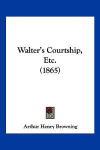 Bokomslag for "Walter's Courtship, Etc. (1865)"