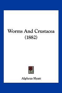 Bokomslag for "Worms And Crustacea (1882)"