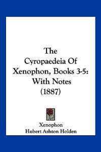 The Cyropaedeia Of Xenophon, Books 3-5