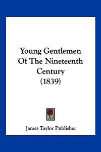 Young Gentlemen Of The Nineteenth Century (1839)