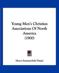 Young Men's Christian Associations Of North America (1900)