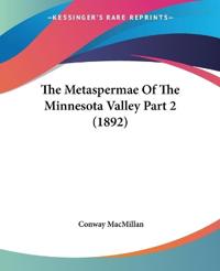 The Metaspermae Of The Minnesota Valley Part 2 (1892)