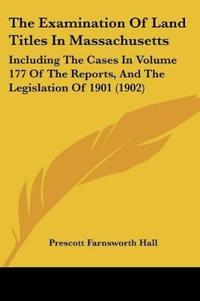 The Examination Of Land Titles In Massachusetts