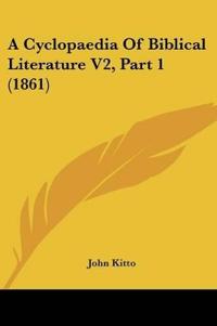 A Cyclopaedia Of Biblical Literature V2, Part 1 (1861)