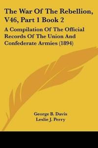The War Of The Rebellion, V46, Part 1 Book 2