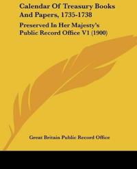 Calendar Of Treasury Books And Papers, 1735-1738