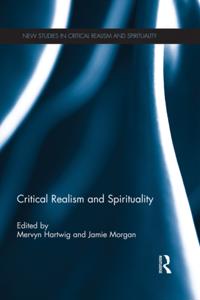 New Studies in Critical Realism and Spirituality (Routledge Critical Realism)
