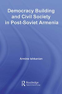 Democracy Building and Civil Society in Post-Soviet Armenia