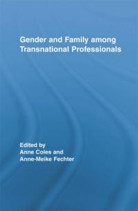 Gender and Family Among Transnational Professionals