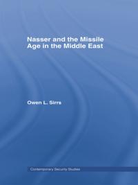 Nasser and the Missile Age in the Middle East