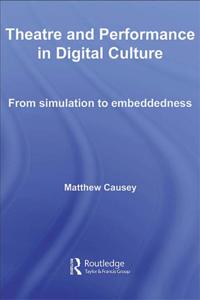 Theatre and Performance in Digital Culture
