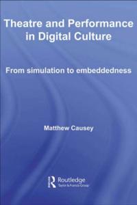 Theatre and Performance in Digital Culture