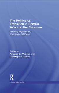 Politics of Transition in Central Asia and the Caucasus