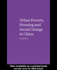 Urban Poverty, Housing and Social Change in China