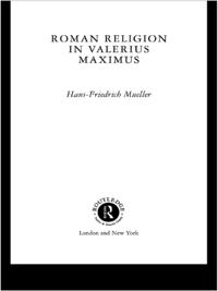 Roman Religion in Valerius Maximus