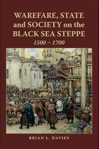 Warfare, State and Society on the Black Sea Steppe, 1500-1700