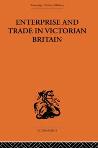 Enterprise and Trade in Victorian Britain