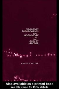 Managing Information and Knowledge in the Public Sector