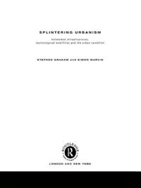 Splintering Urbanism
