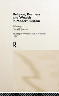 Religion, Business and Wealth in Modern Britain