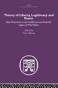 Theory of Liberty, Legitimacy and Power