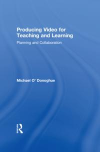 Producing Video For Teaching and Learning