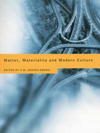 Matter, Materiality and Modern Culture
