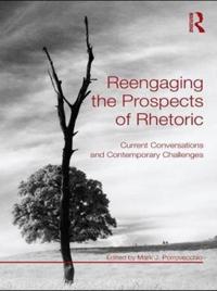 Reengaging the Prospects of Rhetoric