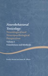 Neurobehavioral Toxicology: Neurological and Neuropsychological Perspectives, Volume I