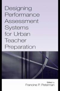 Designing Performance Assessment Systems for Urban Teacher Preparation