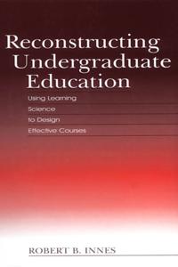 Reconstructing Undergraduate Education