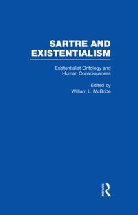 Sartre and Existentialism: Philosophy, Politics, Ethics, the Psyche, Literature, and Aesthetics