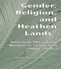Gender, Religion, and the Heathen Lands