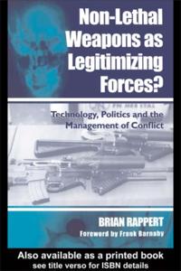 Non-lethal Weapons as Legitimising Forces?