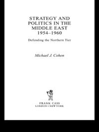 Strategy and Politics in the Middle East, 1954-1960