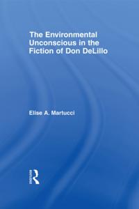 Environmental Unconscious in the Fiction of Don DeLillo